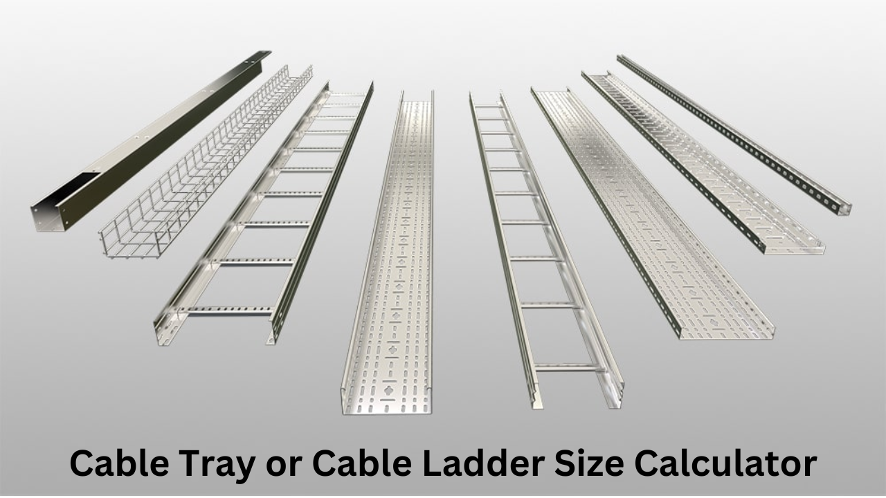 Cable Tray or Cable Ladder Size Calculator