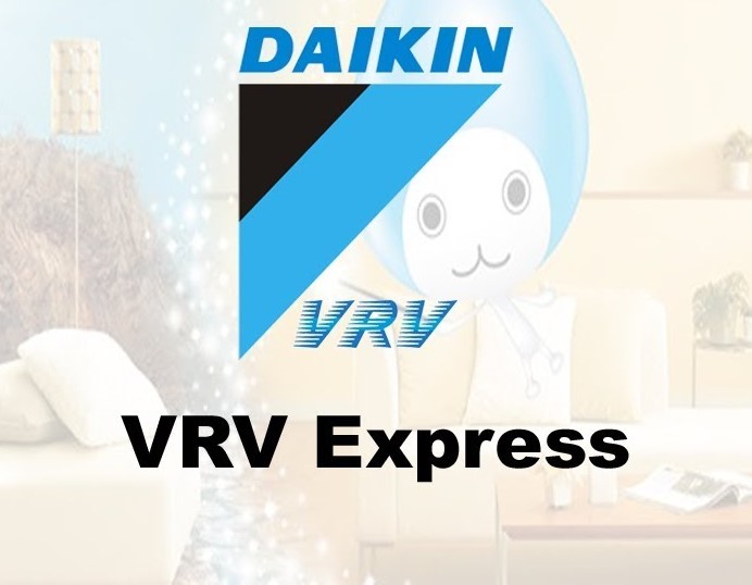 Daikin VRV Xpress- VRV Express
